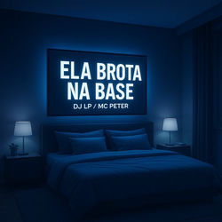 Ela Brota Na Base (feat. Mc Peter)