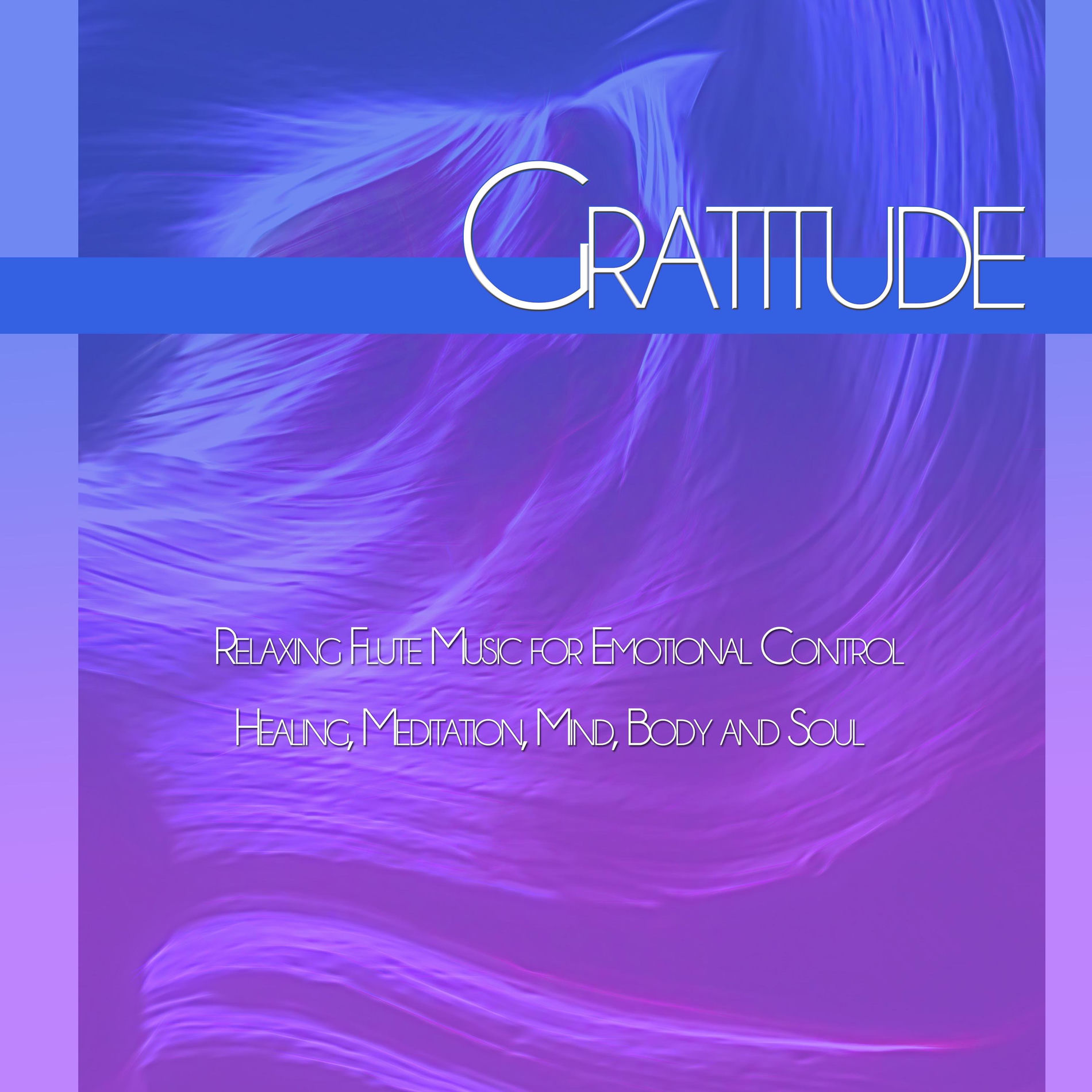 Album cover of Gratitude: Relaxing Flute Music for Emotional Control, Healing, Meditation, Mind, Body and Soul