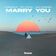Marry You