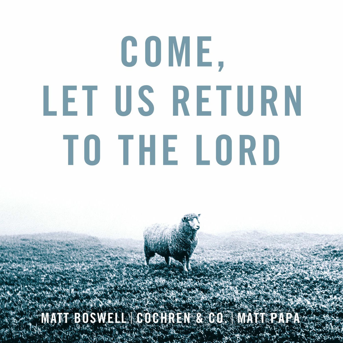 Album cover of Come, Let Us Return To The Lord