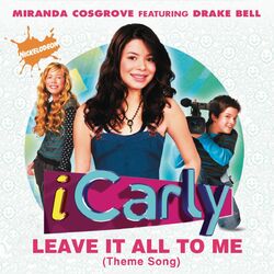 Cover of Leave It All To Me (Theme from iCarly) (feat. Drake Bell) (Album Version)