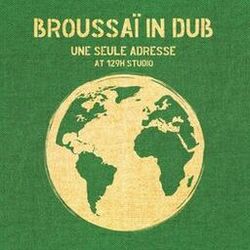 Cover of Broussaï in Dub - Une seule adresse at 129H Studio