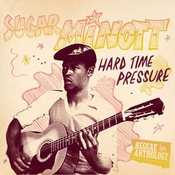Cover of Reggae Anthology: Sugar Minott - Hard Time Pressure