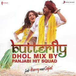 Cover of Butterfly (Dhol Mix By Panjabi Hit Squad) [From "Jab Harry Met Sejal"]