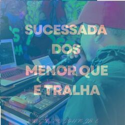 Cover of Sucessada dos Menor Que É Tralha