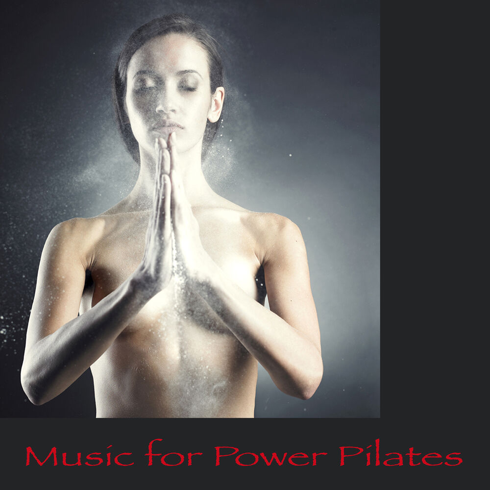 Picture of Music for Power Pilates – Chillout World Lounge Music for Pilates, Power Yoga, Areoyoga & Flow Yoga