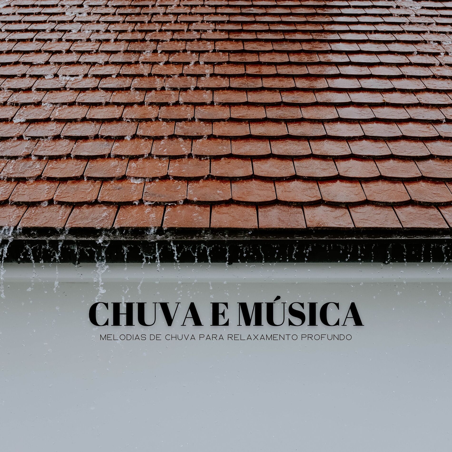 Album cover of Chuva E Música: Melodias De Chuva Para Relaxamento Profundo