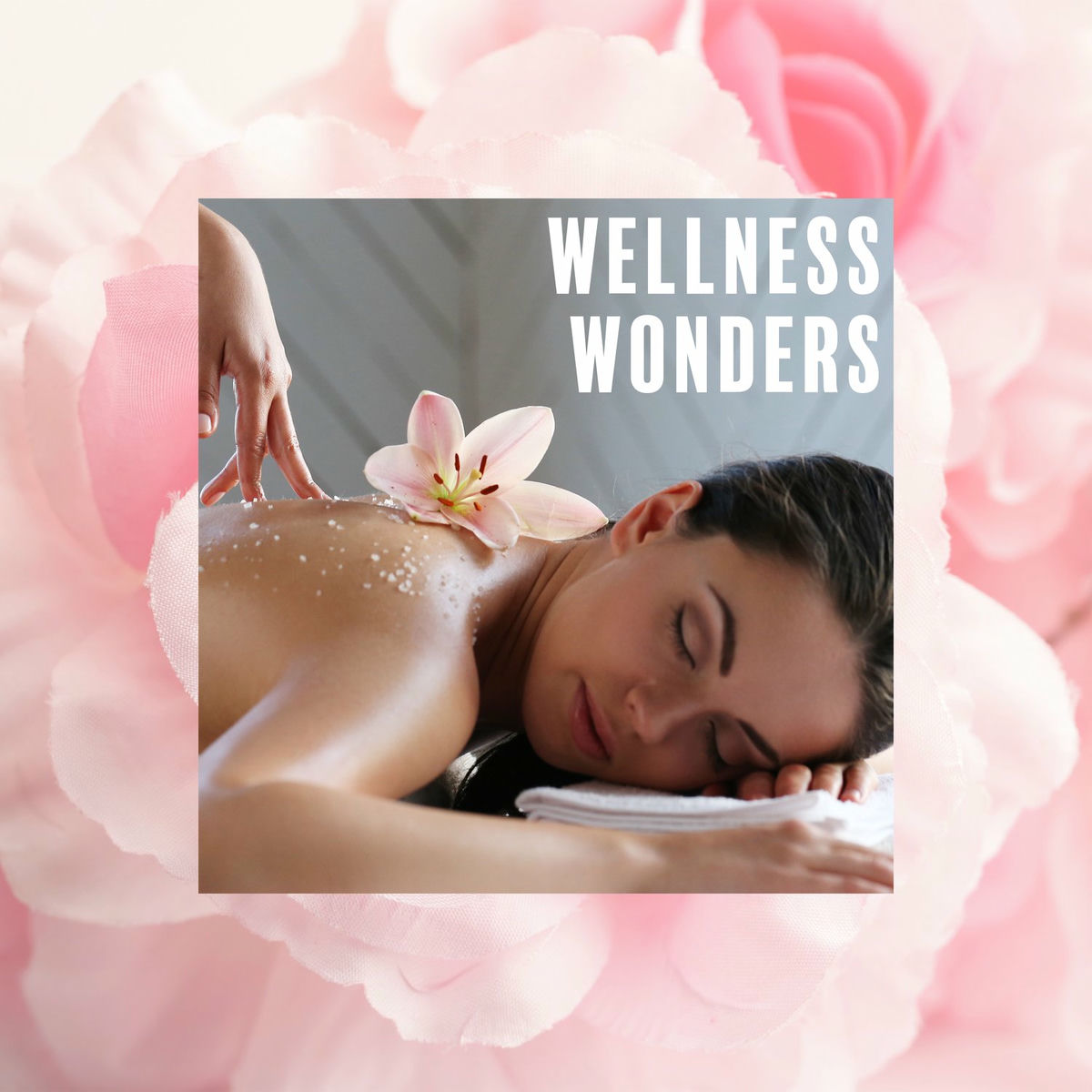 Album cover of Wellness Wonders : Music to Pamper Your Senses, Detox Whole Body, Rejuvenate Yourself