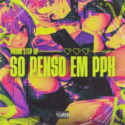 Só Penso em Ppk - Phonk Step Up