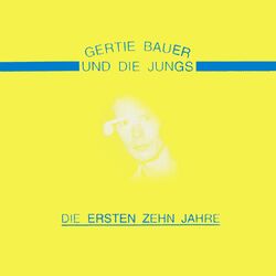Cover of Gertie Bauer und die Jungs: Die ersten zehn Jahre
