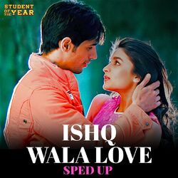Cover of Ishq Wala Love (Sped Up)