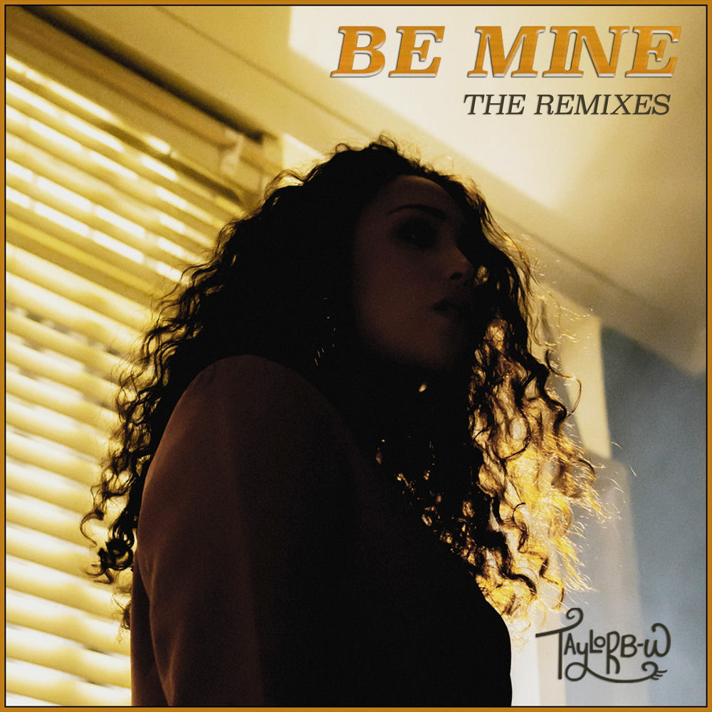 Album artwork for Be Mine (TBW Remix) by Taylor B-W
