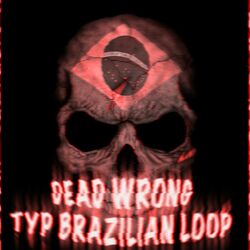 Cover of DEAD WRONG TYPE BRAZILIAN LOOP (REMIXES)
