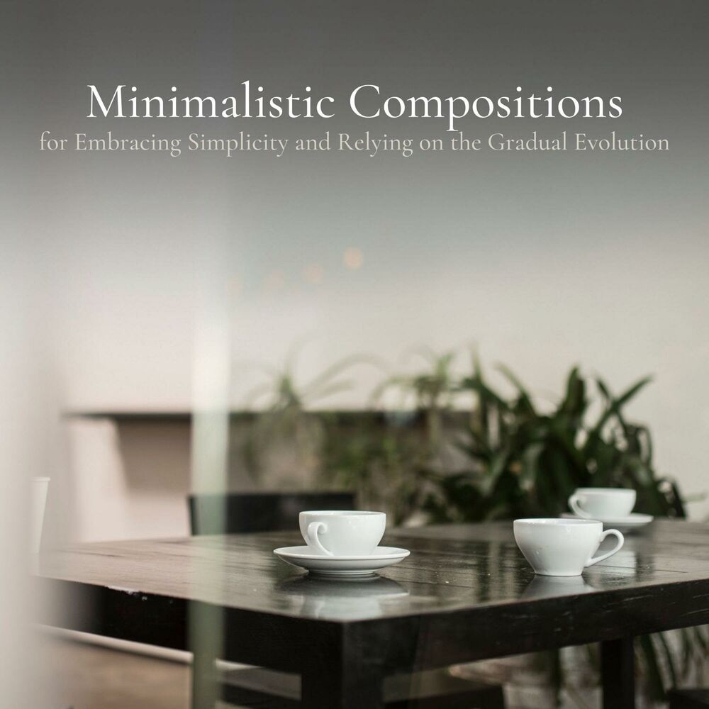 Picture of Minimalistic Compositions for Embracing Simplicity and Relying on the Gradual Evolution