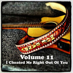 Cover of Volume 11 - I Cheated Me Right Out Of You