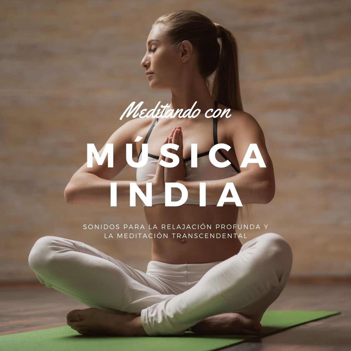Album cover of Meditando con Música India: Sonidos para la Relajación Profunda y la Meditación Transcendental