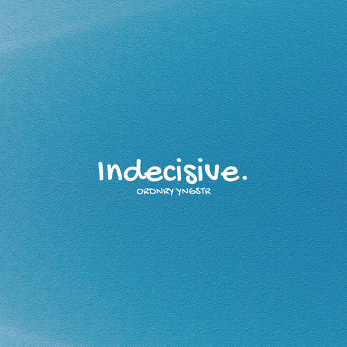 Indecisive. artwork