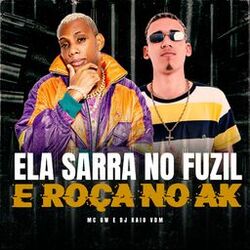 Cover of Ela Sarra no Fuzil e Roça no Ak