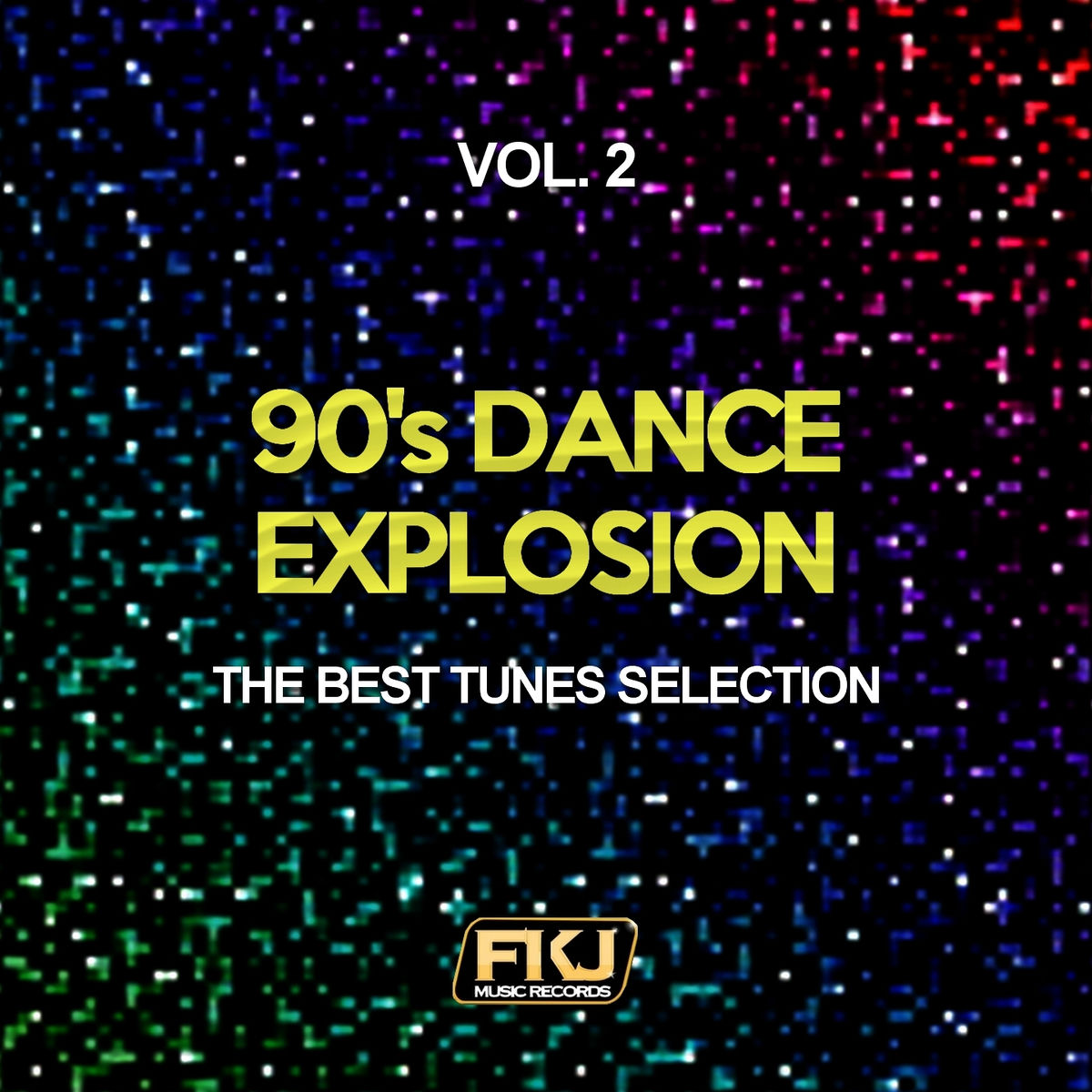 Album cover of 90's Dance Explosion, Vol. 2 (The Best Tunes Selection)