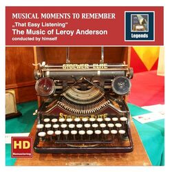 Cover of Musical Moments to Remember: The Music of Leroy Anderson – That Easy Listening (Remastered 2016)