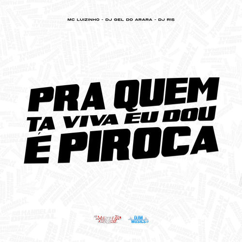 Pra Quem Ta Viva Eu Dou e Piroca