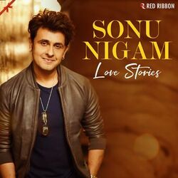 Cover of Sonu Nigam - Love Stories
