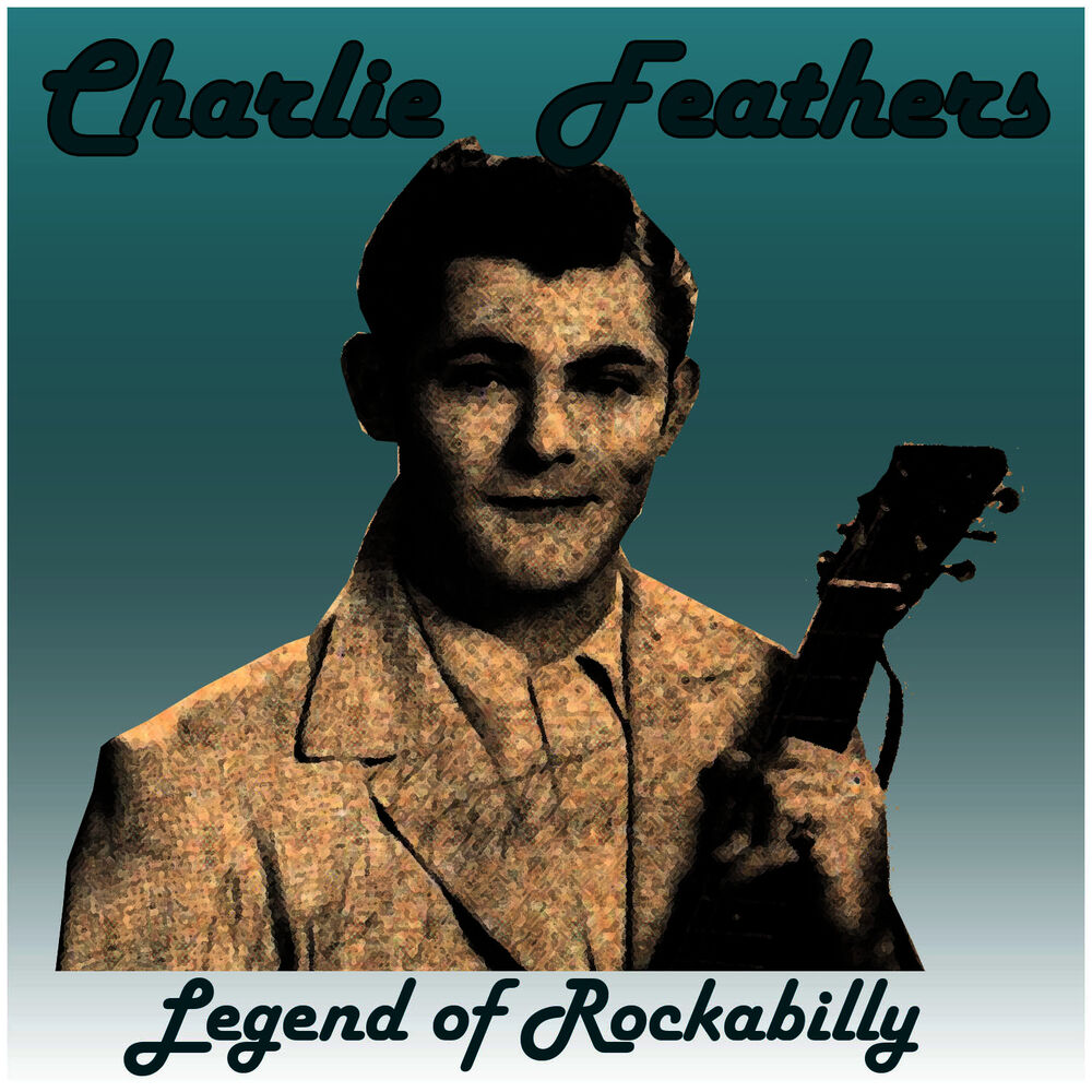 Picture of Charlie Feathers: Legend of Rockabilly