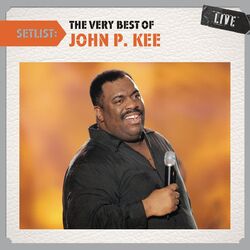Cover of Setlist: The Very Best Of John P. Kee LIVE
