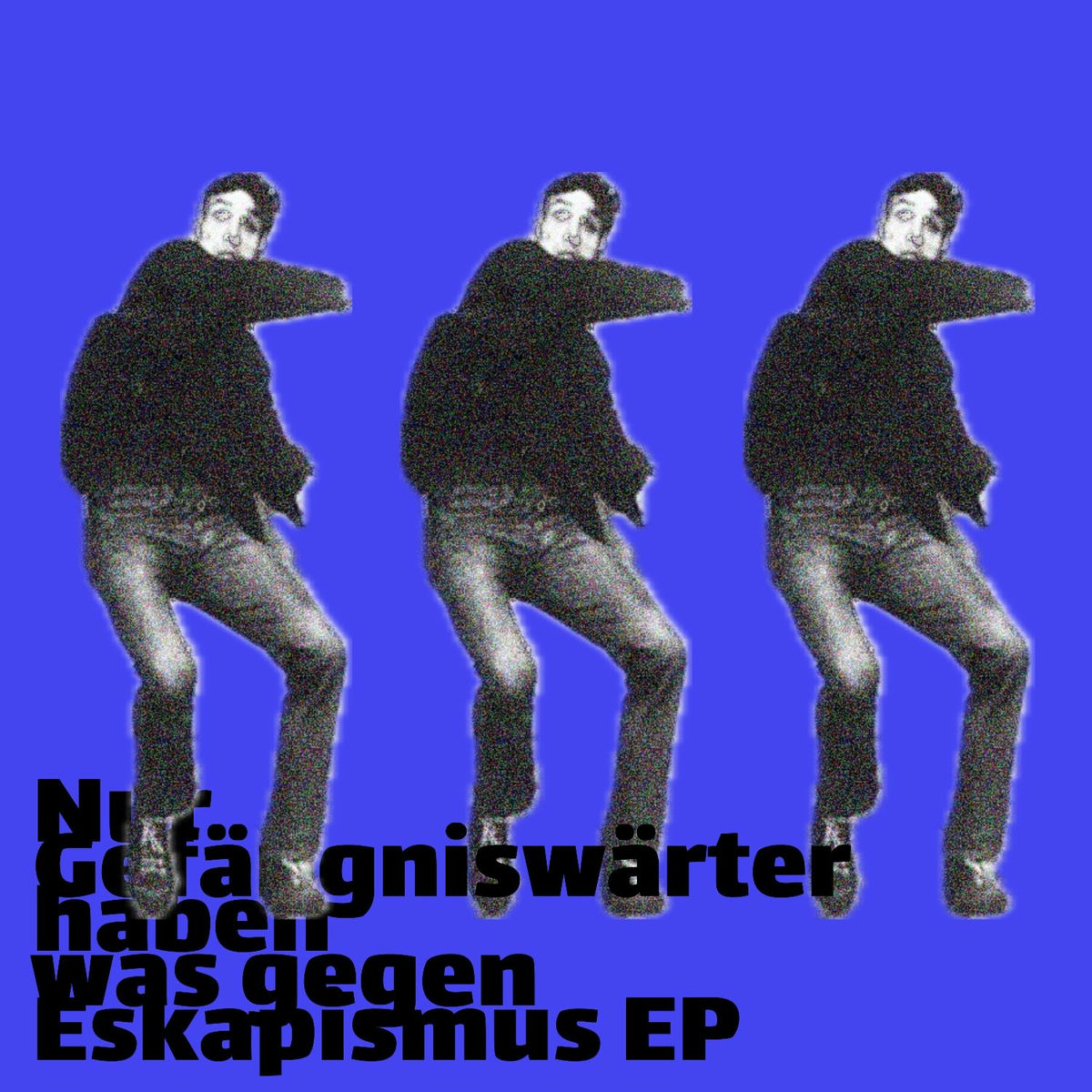 Album cover of Nur Gefängniswärter haben was gegen Eskapismus