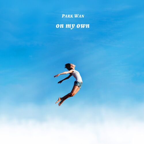 PARK WAN – On My Own – Single