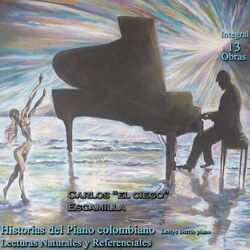 Cover of Historias del Piano Colombiano, Lecturas Naturales y Referenciales Integral Carlos “El Ciego” Escamilla 13 Obras