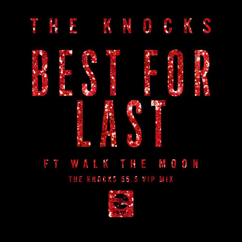 Best for Last (feat. Walk the Moon) (The Knocks 55.5 VIP Mix)