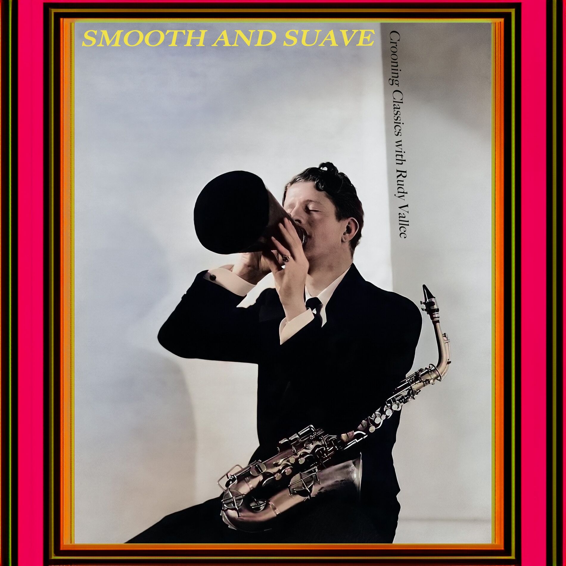 Album cover of Smooth and Suave - Crooning Classics with Rudy Vallee
