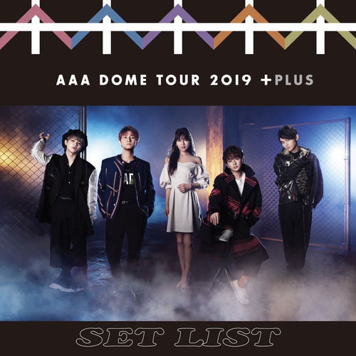 ミュージシャン AAA - AAA DOMETOUR 2019 AAA - AAA DOME TOUR 2019 +PLUS SET LIST | Deezer