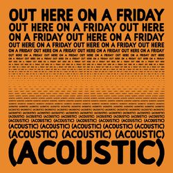 Cover of Out Here On A Friday (Acoustic)