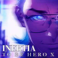 Cover of INERTIA （TO BE HERO X）凸变英雄X Opening Theme (Instrumental)