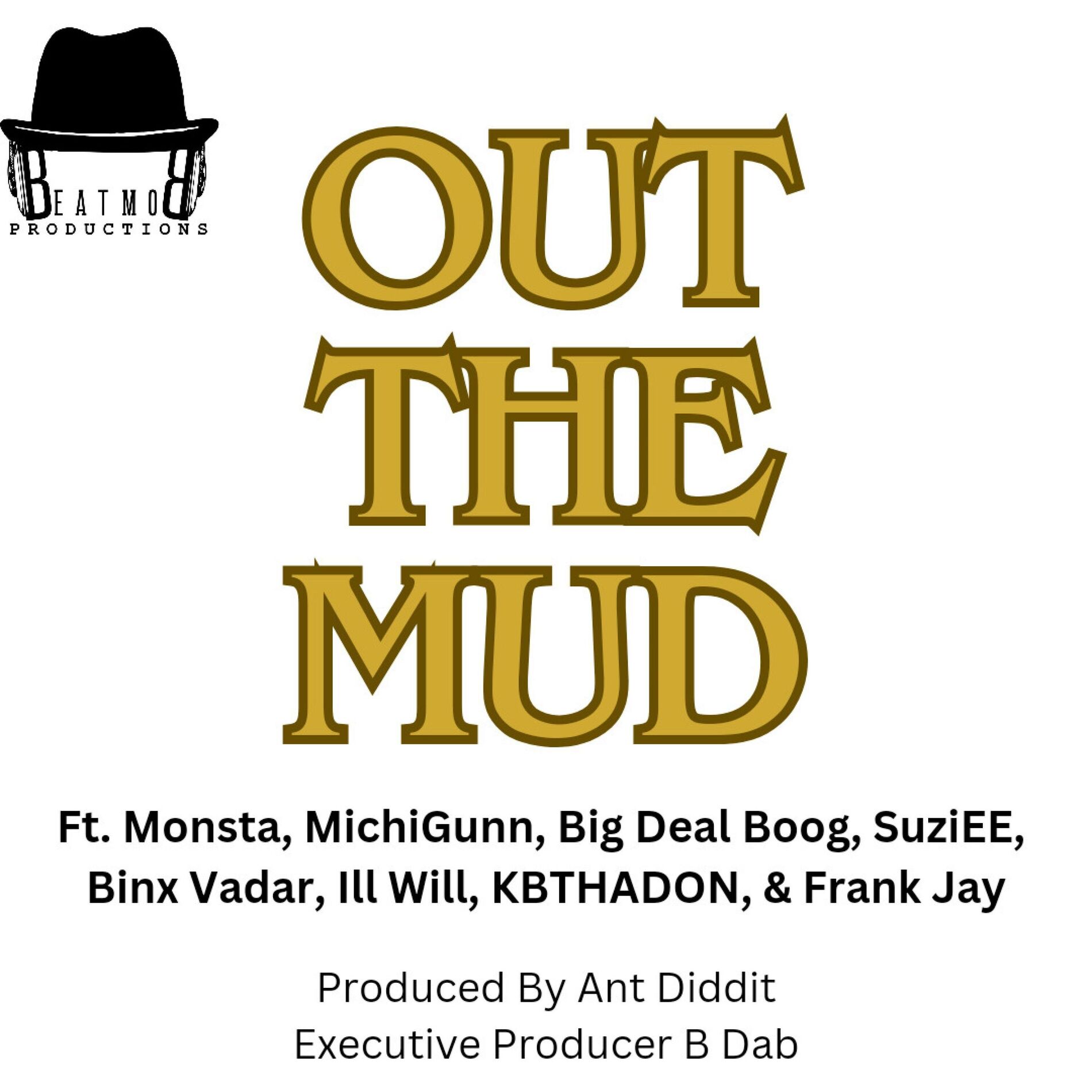 Album cover of Out The Mud (feat. Monsta, MichiGunn, Big Deal Boog, SuziEE, Binx Vadar, Ill Will, KBTHADON & Frank Jay)