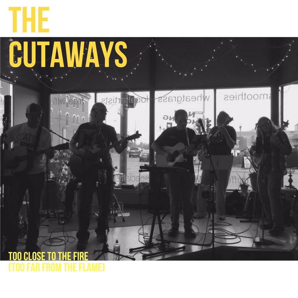 Album artwork for Too Close to the Fire (Too Far from the Flame) by The Cutaways