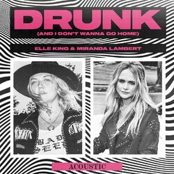 Cover of Drunk (And I Don't Wanna Go Home) (Acoustic)