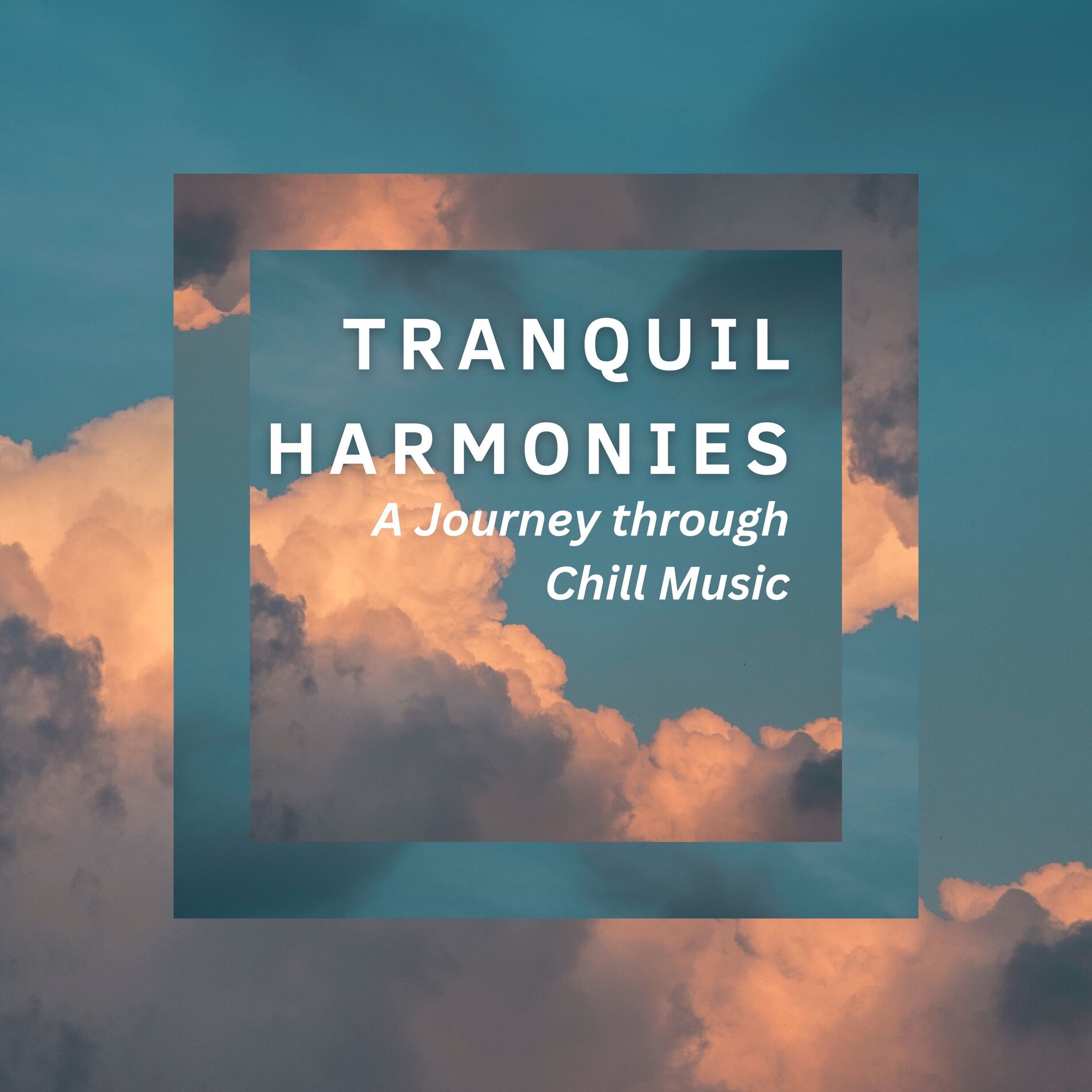 Album cover of Tranquil Harmonies: A Journey through Chill Music