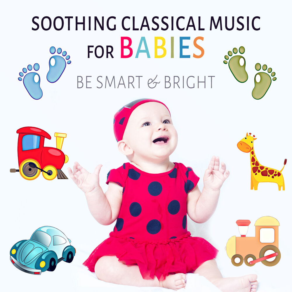 Picture of Soothing Classical Music for Babies: Be Smart & Bright, Collection for Correct Development of Your Child, Build Your Baby's Brain