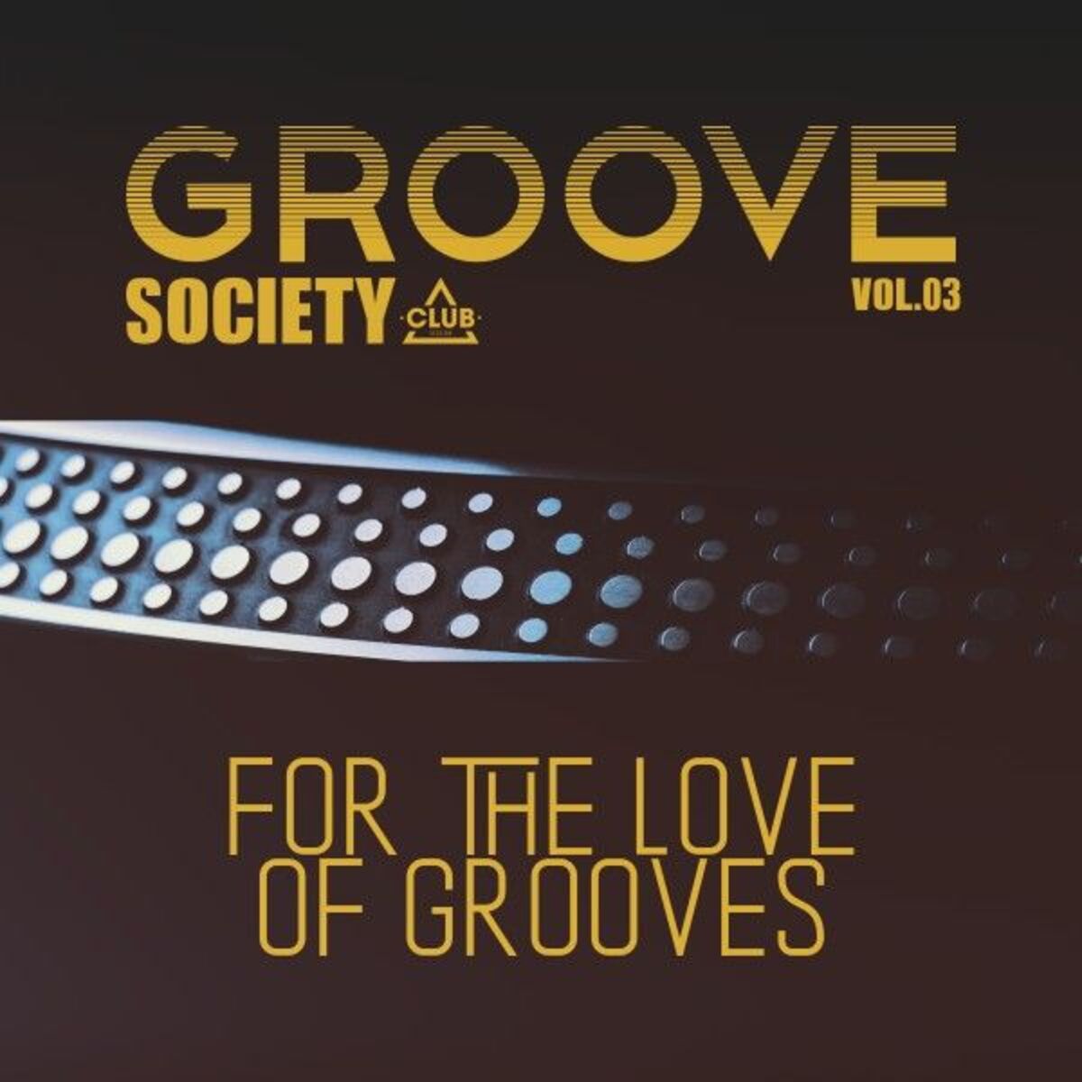 Album cover of Groove Society - For the Love of Grooves., Vol.03