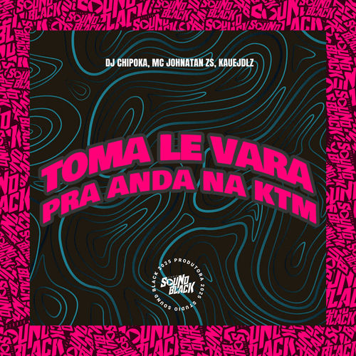 Toma Le Vara - Pra Anda na Ktm