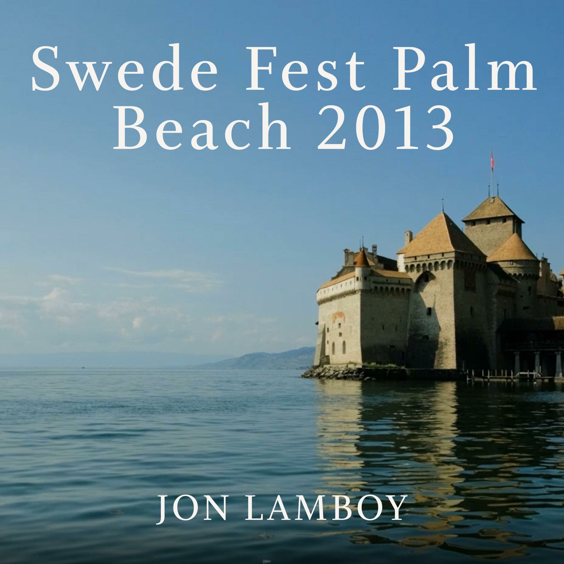 Album cover of Swede Fest Palm Beach 2013
