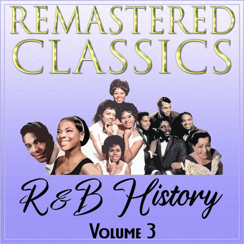 Remastered Classics: R&B History, Vol. 3