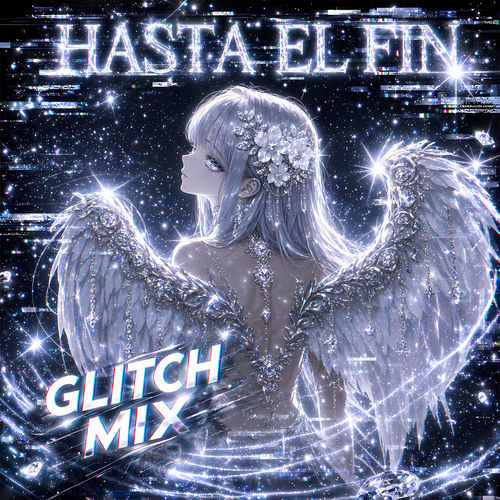 Hasta El Fin (Glitch MIX)