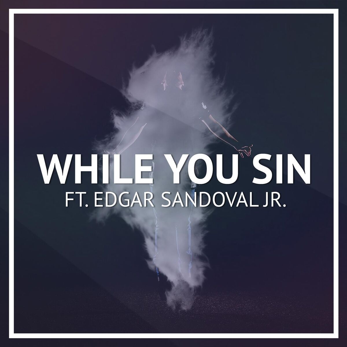Album cover of While You Sin (feat. Edgar Sandoval Jr.)