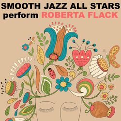 Cover of Smooth Jazz All Stars Perform Roberta Flack (Instrumental)