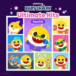 Cover of Baby Shark Ultimate Hits (Español)