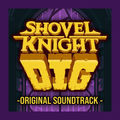 Shovel Knight Dig (Original Soundtrack) [Complete Edition]
